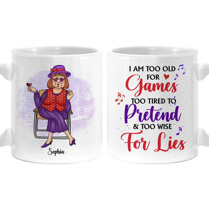 Personalized Gift For Senior Lady Too Old For Games Pretend And Lies Mug 26334 1
