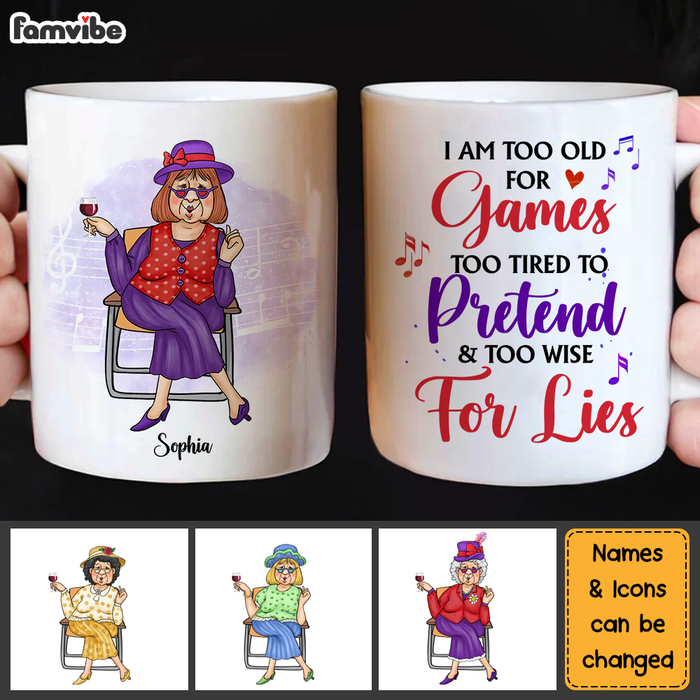 Personalized Gift For Senior Lady Too Old For Games Pretend And Lies Mug 26334 1