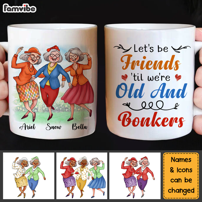 Personalized Gift For Senior Friends Let's Be Friends 'Til We're Old And Bonkers Mug 26360 1
