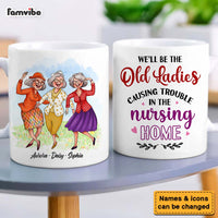 Personalized Gift For Friend Old Ladies Causing Trouble In The Nursing Home Mug 26383 thumb 1