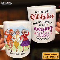 Personalized Gift For Friend Old Ladies Causing Trouble In The Nursing Home Mug 26383 thumb 1