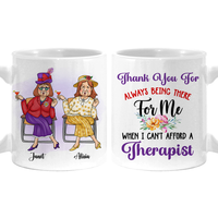 Personalized Gift For Friend Always Being There When I Can't Afford A Therapist Mug 26392 thumb 1