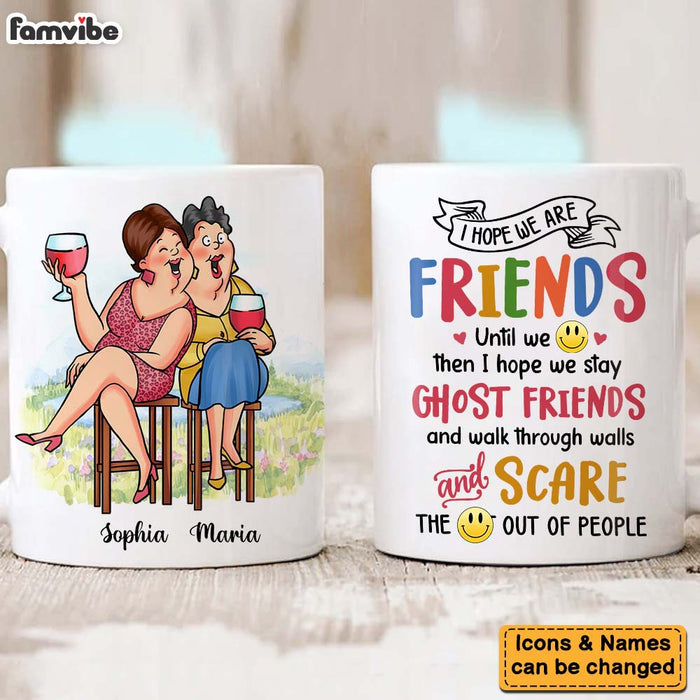 Personalized Gift For Friends I Hope We Are Friends Mug 26406 1