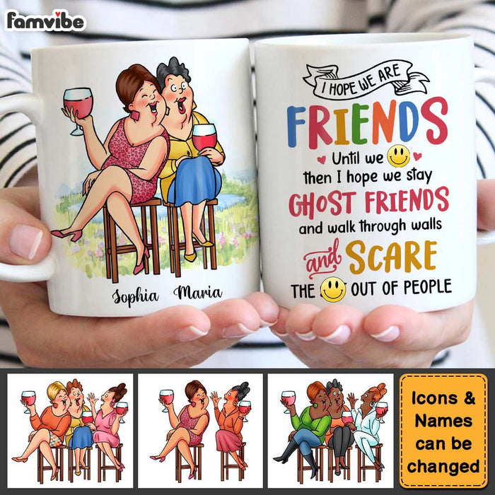 Personalized Gift For Friends I Hope We Are Friends Mug 26406 1
