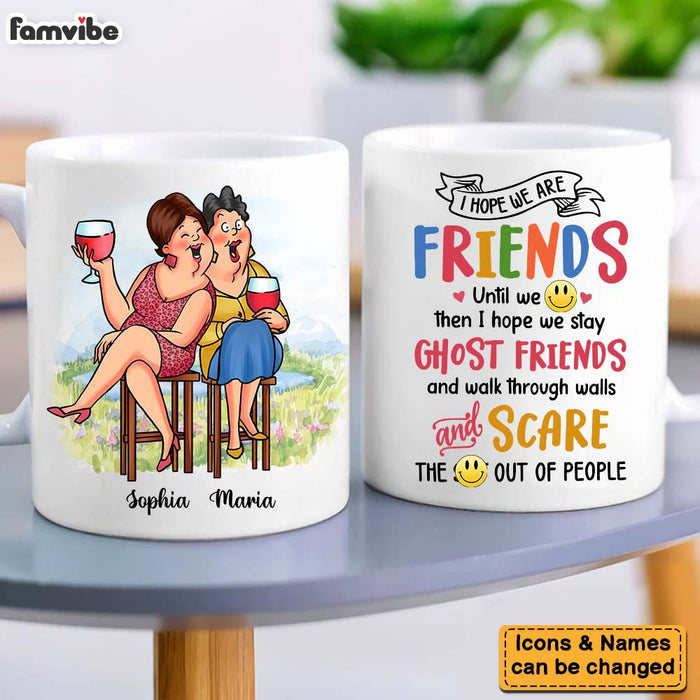 Personalized Gift For Friends I Hope We Are Friends Mug 26406 1