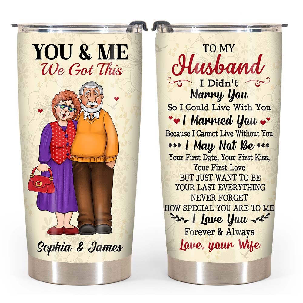 Personalized Gifts For Old Couples Husband Wife You and Me We Got This Steel Tumbler 26485 Primary Mockup