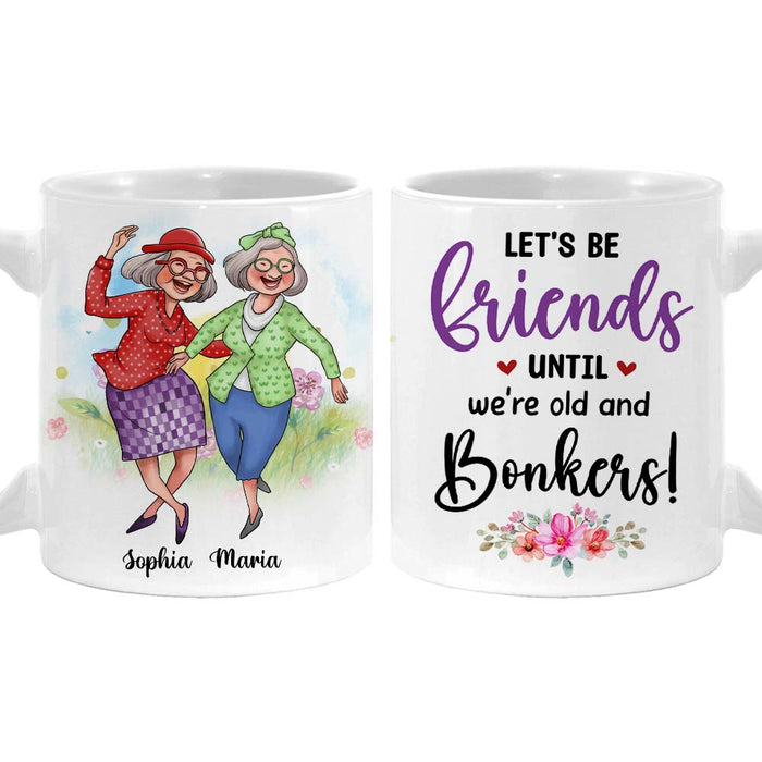 Personalized Gift for Old Friends Until We're Old And Bonkers Mug 26501 1