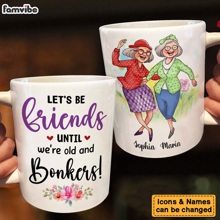 Personalized Gift for Old Friends Until We're Old And Bonkers Mug 26501 1