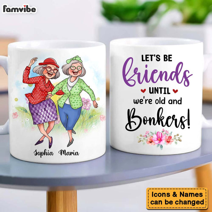 Personalized Gift for Old Friends Until We're Old And Bonkers Mug 26501 1