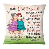 Personalized Gift For Old Friend Thank You For Being My Unbiological Sister Pillow 26510 thumb 1