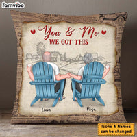Personalized Gift For Old Couple You And Me We Got This Pillow 26516 thumb 1