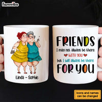 Personalized Gift For Friends I Will Always Be There For You Mug 26634 thumb 1