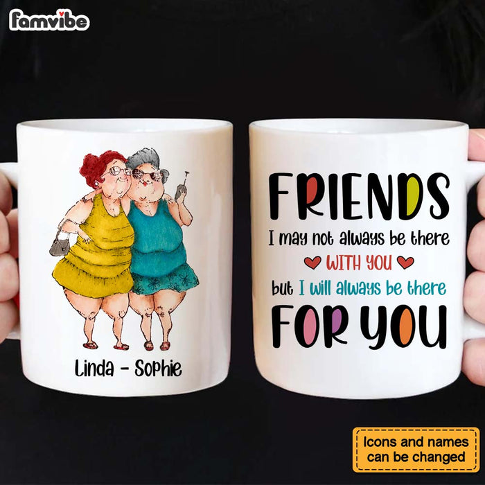 Personalized Gift For Friends I Will Always Be There For You Mug 26634 1