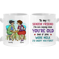 Personalized Gift For Senior Friends I Would Sniff You First Mug 26715 thumb 1