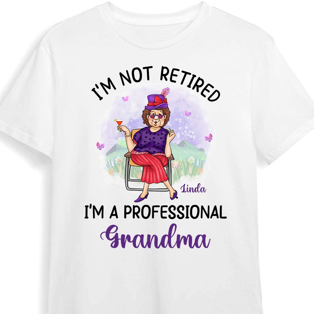 Personalized Retirement Gift For Grandma Retired Lady I'm Not Retired A Professional Grandma Shirt Hoodie Sweatshirt 26739 Primary Mockup