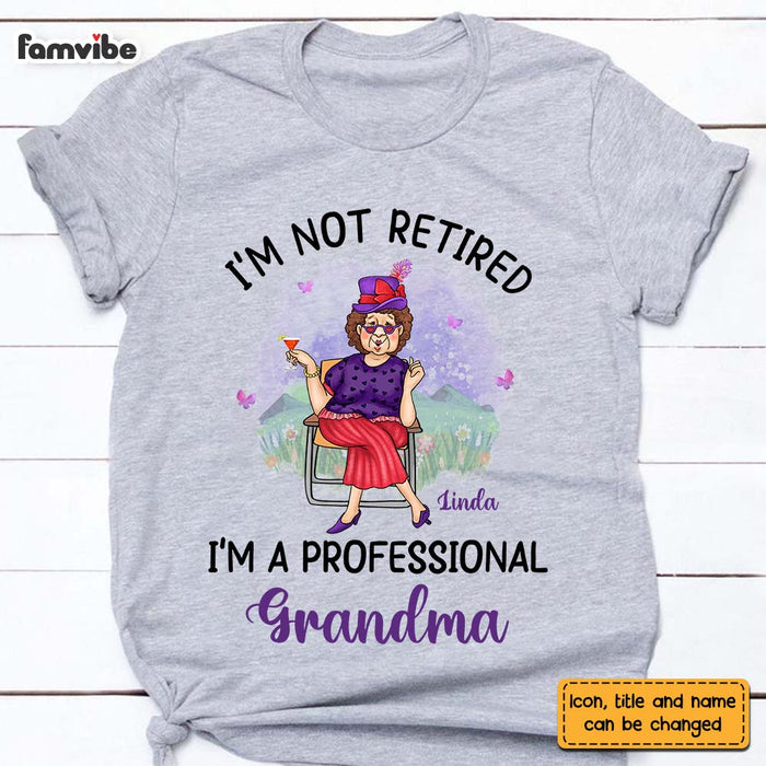 Personalized Retirement Gift For Grandma Retired Lady I'm Not Retired A Professional Grandma Shirt - Hoodie - Sweatshirt 26739 1