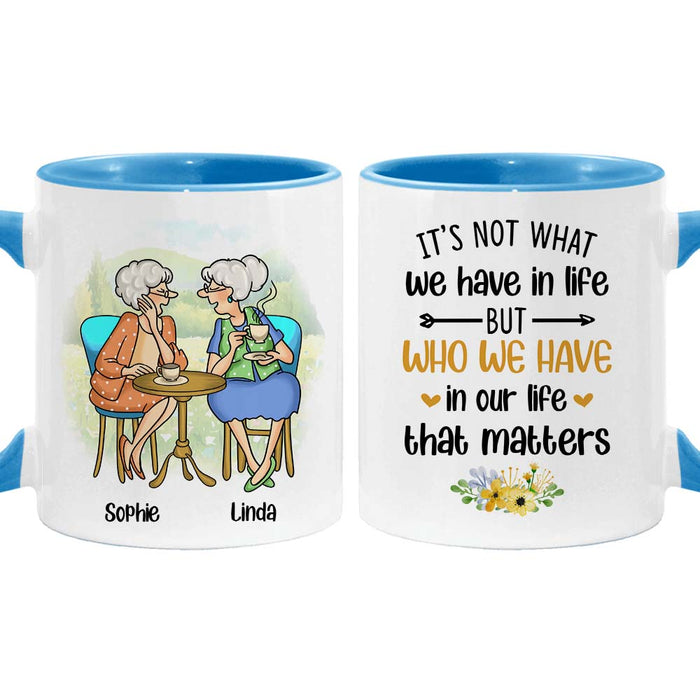 Personalized Gift for Friends It's Not What We Have Mug 26753 1