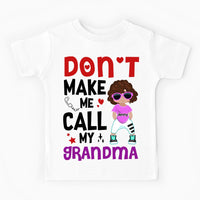 Personalized Gift for Grandkids Don't Make Me Call My Grandma 26921 Kid T Shirt thumb 1