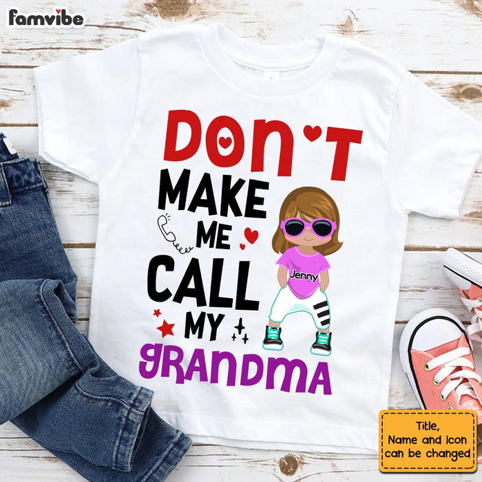 Personalized Gift for Grandkids Don't Make Me Call My Grandma 26921 Kid T Shirt 1