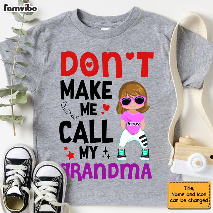 Personalized Gift for Grandkids Don't Make Me Call My Grandma 26921 Kid T Shirt 1