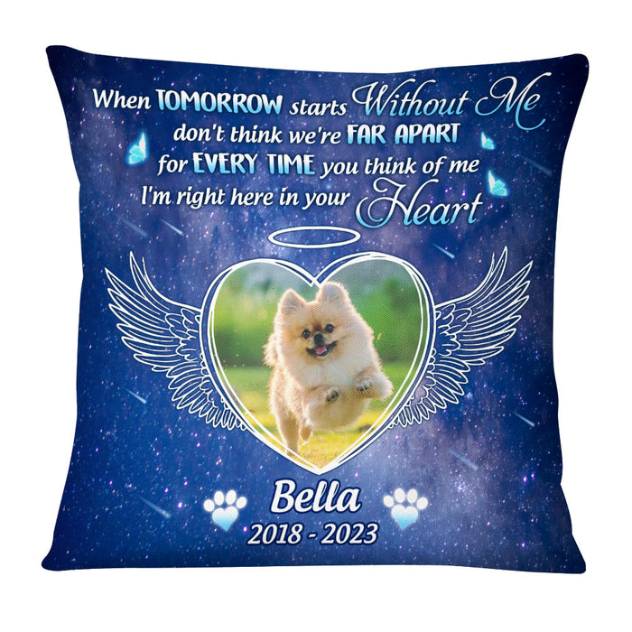 Personalized Photo Memorial Gift For Loss Of Pet When Tomorrow Starts Without Me Pillow 26989 1