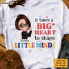 Personalized Gift For Teacher It Takes A Big Heart To Shape Little Minds Shirt - Hoodie - Sweatshirt 27004 1