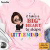 Personalized Gift For Teacher It Takes A Big Heart To Shape Little Minds Shirt - Hoodie - Sweatshirt 27004 1