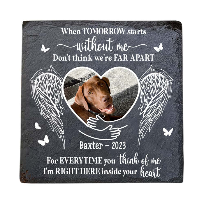 Personalized Pet Memorial When Tomorrow Starts Without Me Upload Photo Square Memorial Stone 27015 1