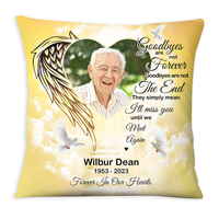 Personalized Photo Memorial Gift Goodbyes Are Not Forever In Loving Memory Pillow 27139 thumb 1