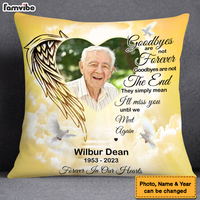 Personalized Photo Memorial Gift Goodbyes Are Not Forever In Loving Memory Pillow 27139 thumb 1
