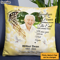 Personalized Photo Memorial Gift Goodbyes Are Not Forever In Loving Memory Pillow 27139 thumb 1