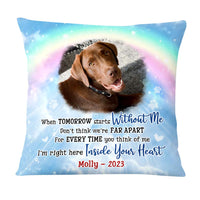 Personalized Pet Memorial Gift When Tomorrow Starts Without Me Rainbow Bridge Upload Photo Pillow 27152 thumb 1