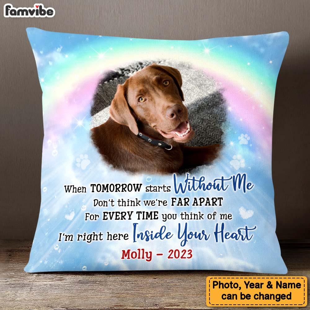 Personalized Pet Memorial Gift When Tomorrow Starts Without Me Rainbow Bridge Pillow 27152 Primary Mockup