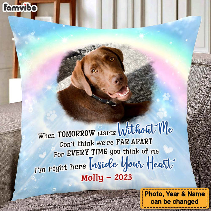Personalized Pet Memorial Gift When Tomorrow Starts Without Me Rainbow Bridge Upload Photo Pillow 27152 1