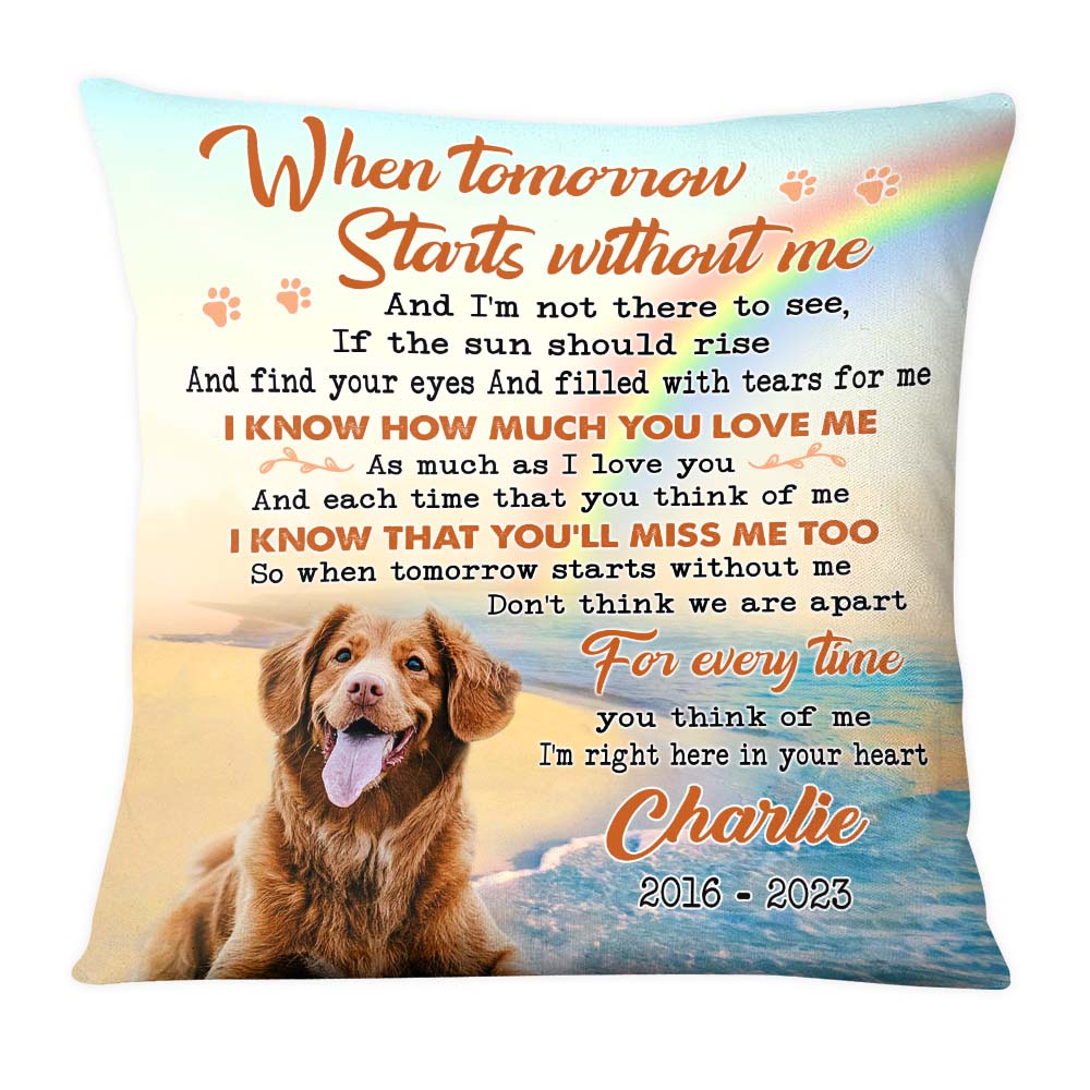 Personalized Pet Loss Gift When Tomorrow Starts Without Me Photo Memorial Pillow 27158 Primary Mockup