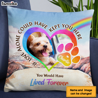 Personalized Pet Memorial Gift You Would Have Lived Forever Upload Photo Pillow 27202 thumb 1