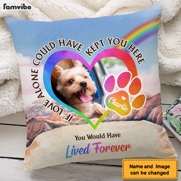Personalized Pet Memorial Gift You Would Have Lived Forever Upload Photo Pillow 27202 1