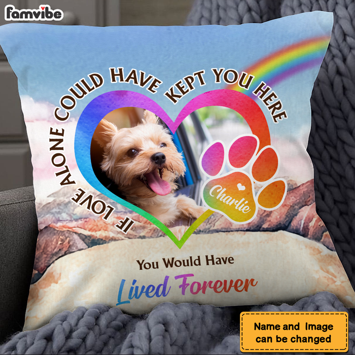 Personalized Pet Memorial Gift You Would Have Lived Forever Upload Photo Pillow 27202 1