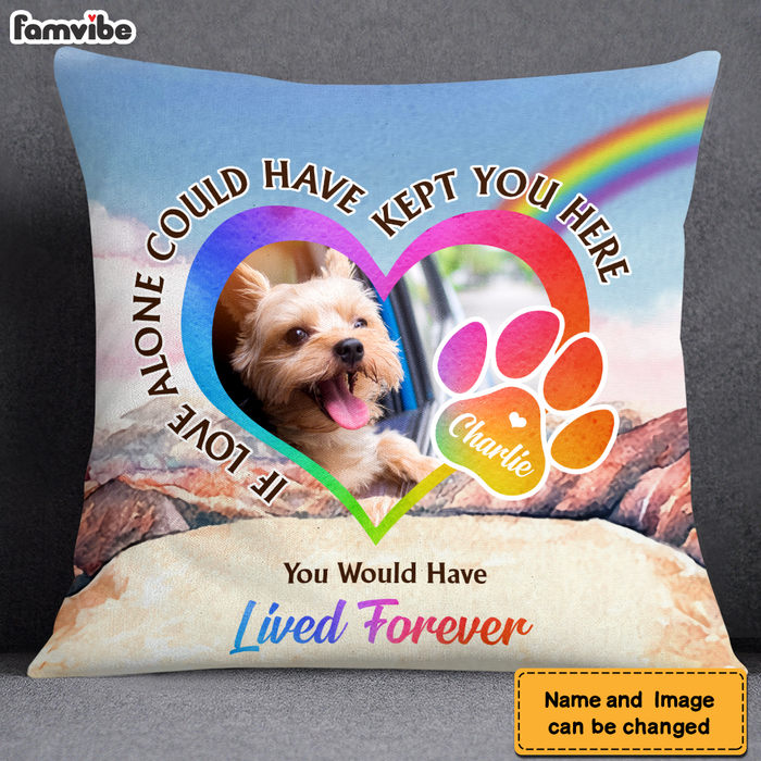Personalized Pet Memorial Gift You Would Have Lived Forever Upload Photo Pillow 27202 1