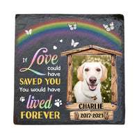 Personalized Pet Loss Gift If Love Could Have Saved You Square Memorial Stone 27373 thumb 1
