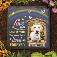Personalized Pet Loss Gift If Love Could Have Saved You Square Memorial Stone 27373 thumb 1