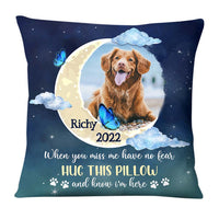 Personalized Gift For Dog Memorial Photo When You Miss Me Have No Fear Pillow 27623 thumb 1