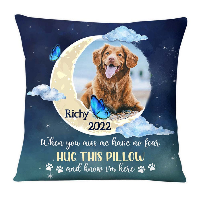 Personalized Gift For Dog Memorial Photo When You Miss Me Have No Fear Pillow 27623 1