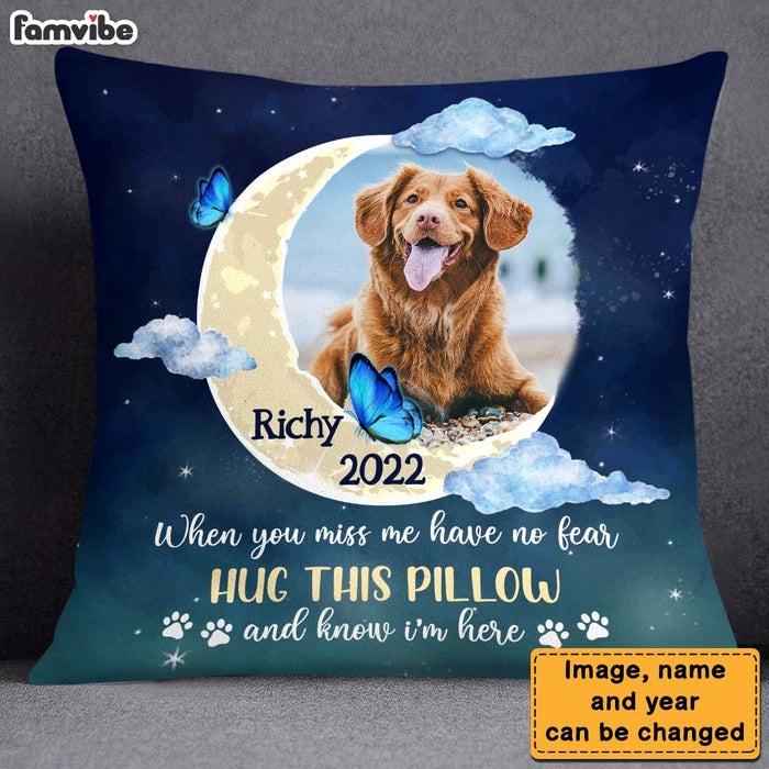 Personalized Gift For Dog Memorial Photo When You Miss Me Have No Fear Pillow 27623 1