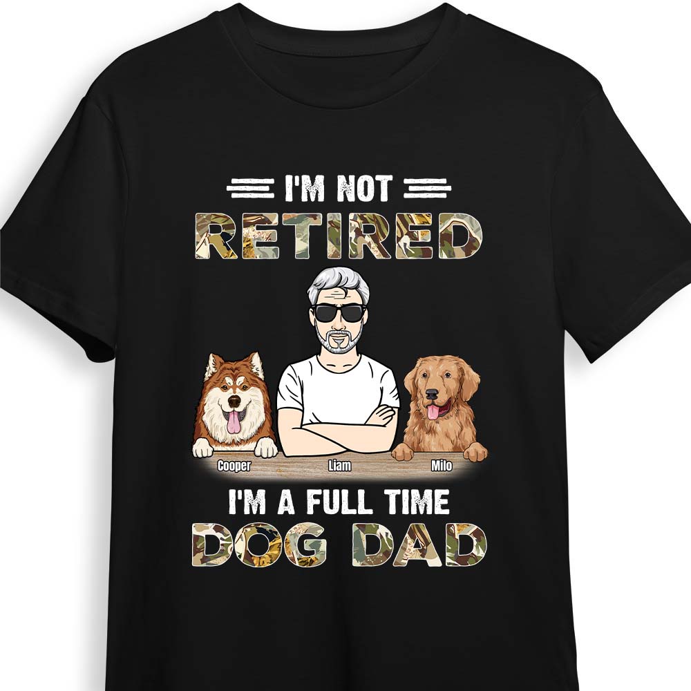 Personalized Retirement Gift For Grandpa Dog Dad I'm Not Retired Shirt Hoodie Sweatshirt 27656 Primary Mockup