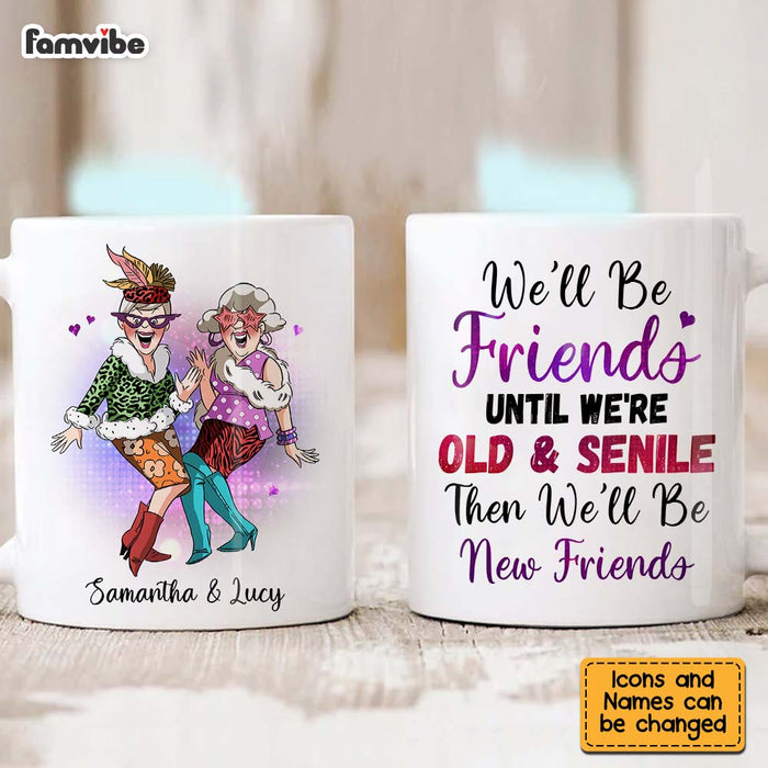 Personalized We'll Be Friends Until We're Old And Senile Friendship Mug 27978 1