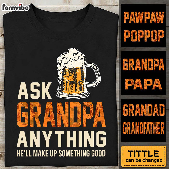 Personalized Gift For Grandpa Beer Ask Him Anything Shirt - Hoodie - Sweatshirt 28061 1