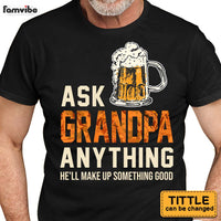 Personalized Gift For Grandpa Beer Ask Him Anything Shirt - Hoodie - Sweatshirt 28061 thumb 1