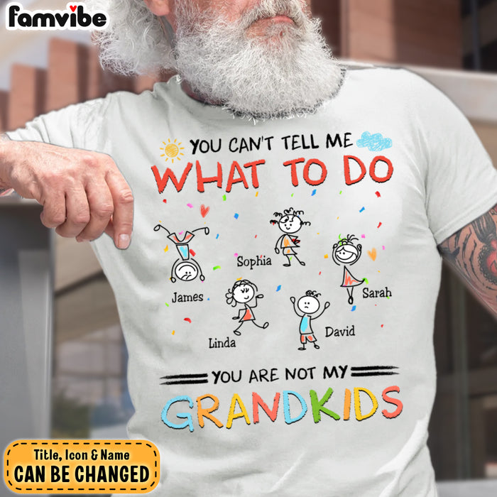 Personalized You Can't Tell Me What To Do Grandpa Shirt - Hoodie - Sweatshirt 28341 1