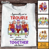 Personalized Gift For Senior Friends Trouble Together Shirt - Hoodie - Sweatshirt 28630 1